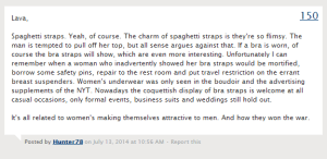 "Unfortunately I can remember when a woman who inadvertently showed her bra straps would be mortified, borrow some safety pins, repair to the rest room and put travel restriction on the errant breast suspenders." - Hunter78, calling bras "breast suspenders"